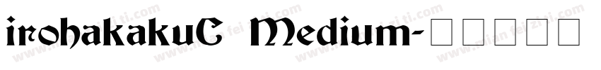 irohakakuC Medium字体转换